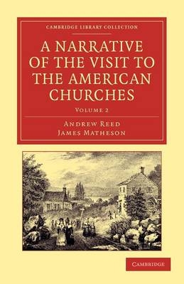 A Narrative of the Visit to the American Churches - Andrew Reed, James Matheson