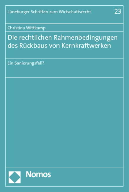 Die rechtlichen Rahmenbedingungen des Rückbaus von Kernkraftwerken - Christina Wittkamp