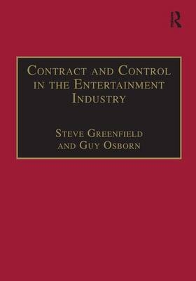 Contract and Control in the Entertainment Industry - Steve Greenfield, Guy Osborn