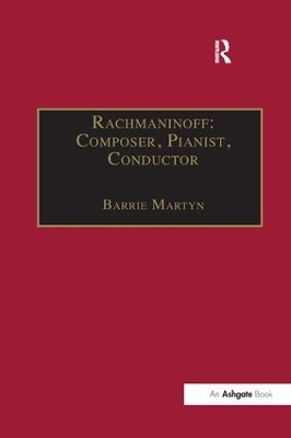 Rachmaninoff: Composer, Pianist, Conductor - Barrie Martyn