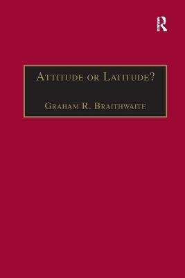 Attitude or Latitude? - Graham R. Braithwaite