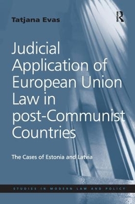 Judicial Application of European Union Law in post-Communist Countries - Tatjana Evas