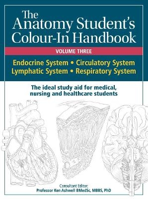 Anatomy Student's Colour-In Handbooks: Volume Three - Prof. Ken Ashwell