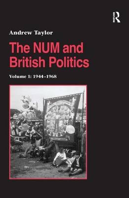 The NUM and British Politics - Andrew Taylor