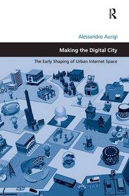 Making the Digital City - Alessandro Aurigi