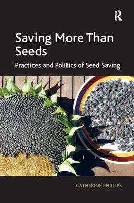 Saving More Than Seeds - Catherine Phillips