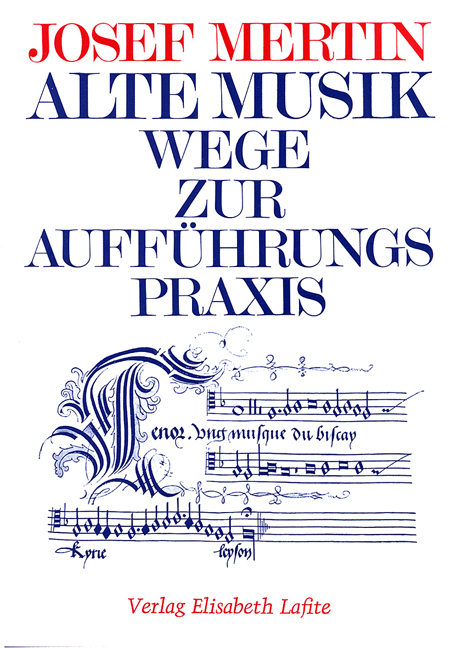 Alte Musik - Wege zur Aufführungspraxis - Josef Mertin