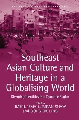 Southeast Asian Culture and Heritage in a Globalising World - Rahil Ismail