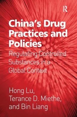 China's Drug Practices and Policies - Hong Lu, Terance D. Miethe, Bin Liang
