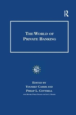 The World of Private Banking - Youssef Cassis, Philip Cottrell, Iain L. Fraser