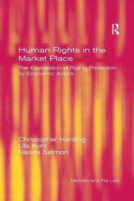 Human Rights in the Market Place - Christopher Harding, Uta Kohl