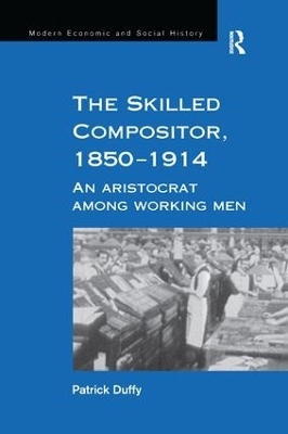 The Skilled Compositor, 1850–1914 - Patrick Duffy