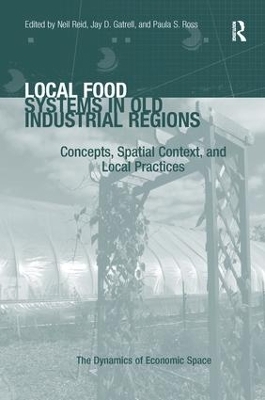 Local Food Systems in Old Industrial Regions - Jay D. Gatrell, Paula S. Ross