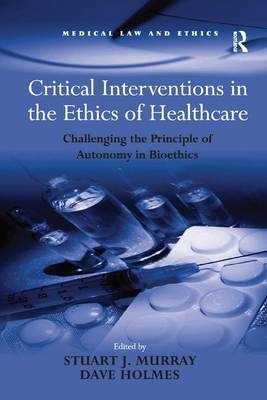 Critical Interventions in the Ethics of Healthcare - Dave Holmes
