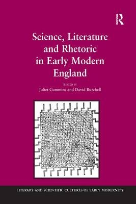 Science, Literature and Rhetoric in Early Modern England - David Burchell