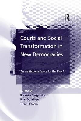 Courts and Social Transformation in New Democracies - Roberto Gargarella, Theunis Roux