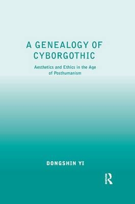 A Genealogy of Cyborgothic - Dongshin Yi