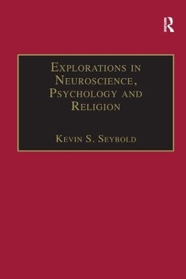 Explorations in Neuroscience, Psychology and Religion - Kevin S. Seybold