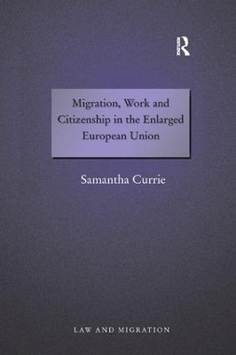 Migration, Work and Citizenship in the Enlarged European Union - Samantha Currie