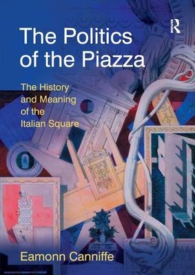 The Politics of the Piazza - Eamonn Canniffe