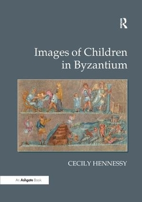 Images of Children in Byzantium - Cecily Hennessy