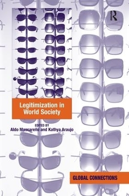 Legitimization in World Society - Aldo Mascareño, Kathya Araujo