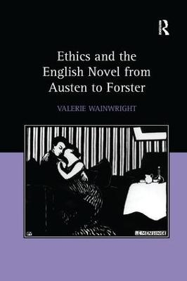 Ethics and the English Novel from Austen to Forster - Valerie Wainwright