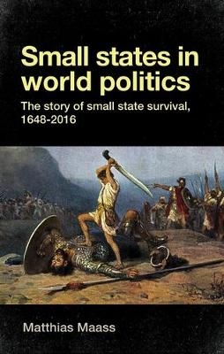 Small States in World Politics - Matthias Maass