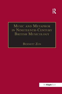 Music and Metaphor in Nineteenth-Century British Musicology - Bennett Zon