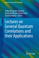 Lectures on General Quantum Correlations and their Applications - 