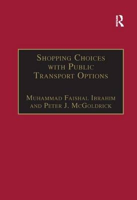 Shopping Choices with Public Transport Options - Muhammad Faishal Ibrahim, Peter J. McGoldrick