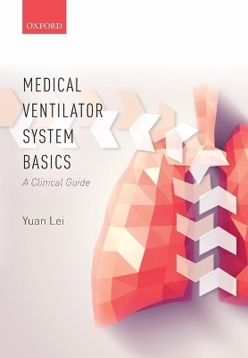 Medical Ventilator System Basics: A Clinical Guide - Yuan Lei