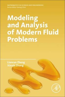 Modeling and Analysis of Modern Fluid Problems - Liancun Zheng, Xinxin Zhang