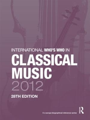 International Who's Who in Classical Music 2012 - 