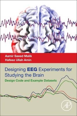Designing EEG Experiments for Studying the Brain - Aamir Saeed Malik, Hafeez Ullah Amin