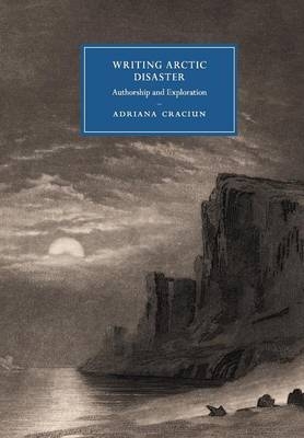 Writing Arctic Disaster - Adriana Craciun