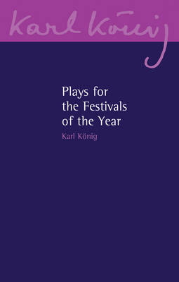 Plays for the Festivals of the Year - Karl König