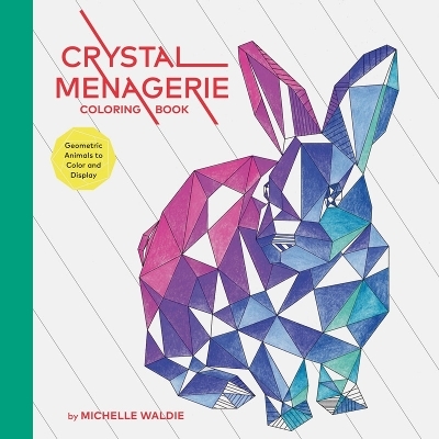 Crystal Menagerie Coloring Book - Michelle Waldie