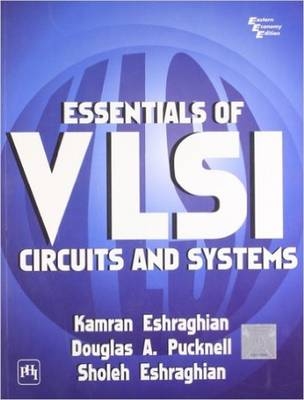 Essentials of VLSI Circuits and Systems - Kamran Eshraghian, Douglas A. Pucknell, Sholeh Eshraghian