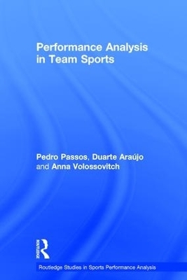 Performance Analysis in Team Sports - Pedro Passos, Duarte Araújo, Anna Volossovitch