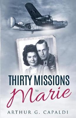 Thirty Missions to Marie - Arthur G Capaldi