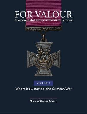 For Valour the Complete History of the Victoria Cross - 