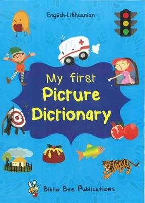 My First Picture Dictionary English-Lithuanian: Over 1000 Words - Maria Watson