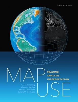 Map Use - A. Jon Kimerling, Aileen R. Buckley, Phillip C. Muehrcke, Juliana O. Muehrcke