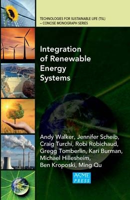 Integration of Renewable Energy Systems - Andy Walker, Jennifer Scheib, Craig Turchi, Robi Robichaud, Gregg Tomberlin