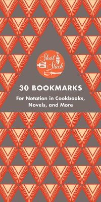 Short Stack 30 Bookmarks: For Notation in Cookbooks, Novels, and More - Nick Fauchald