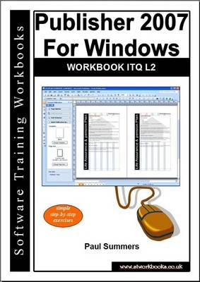 Publisher 2007 for Windows Workbook Itq L2 - Paul Summers
