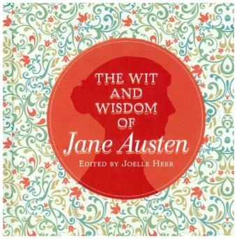The Wit and Wisdom of Jane Austen - Jane Austen