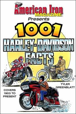 American Iron's 1001 Harley-Davidson Facts - Tyler Greenblatt