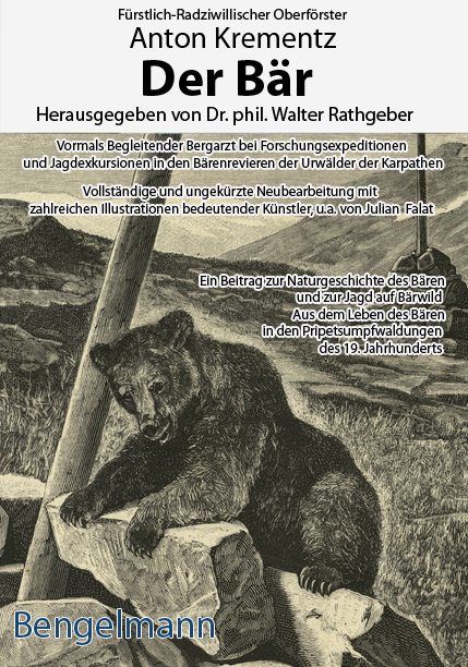 Der Bär. Mit den Illustrationen des kaiserlichen Hofmalers Julian Falat zu Kaiser Wilhelm II. als Jagdgast bei Fürst Anton Radziwill und dem Fürstlich-Radziwillischen Oberförster Anton Krementz. Bibliophile Geschenkausgabe. - Anton Krementz